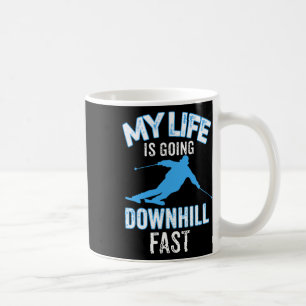 My Life Is Going Downhill Fast T Shirt - Skiing Lo Coffee Mug