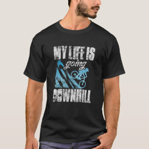My Life Is Going Downhill Funny MTB Mountain Bike T-Shirt