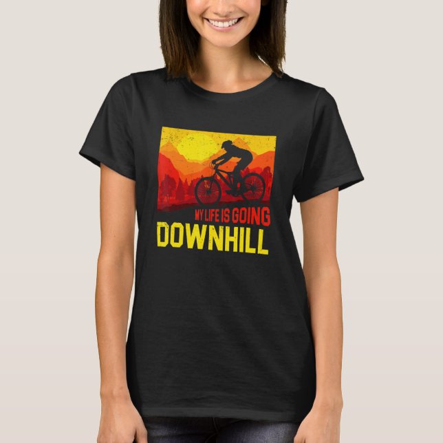 My Life Is Going Downhill Mountain Biking for Down T-Shirt (Front)