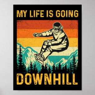 My Life Is Going Downhill - Snowboarder Snowboardi Poster