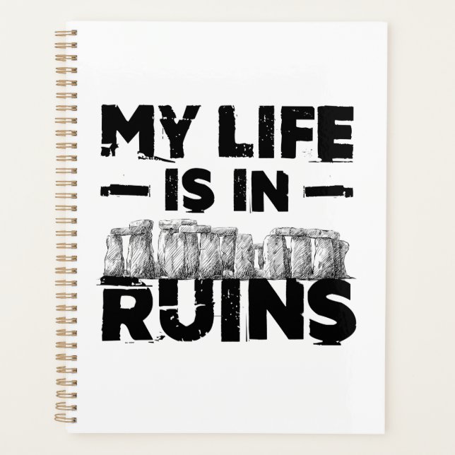 My Life Is In Ruins Funny Archaeology  Planner (Front)