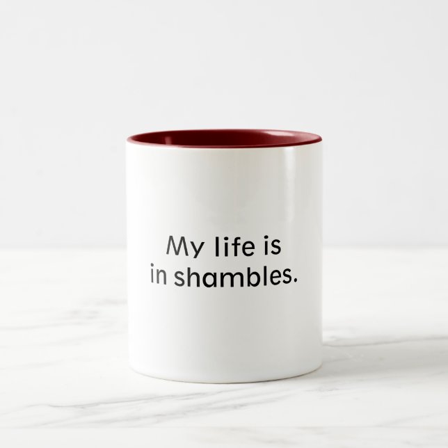 My life is in shambles. Two-Tone coffee mug (Center)