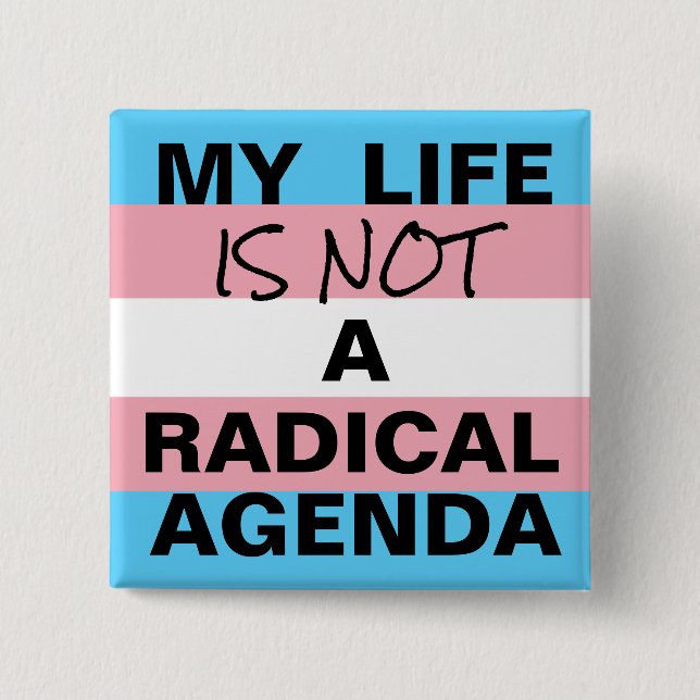 My Life Is Not A Radical Agenda 2 Inch Square Button (Front)