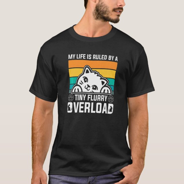 My Life Is Ruled By A Tiny Flurry Overload Cat T-Shirt (Front)