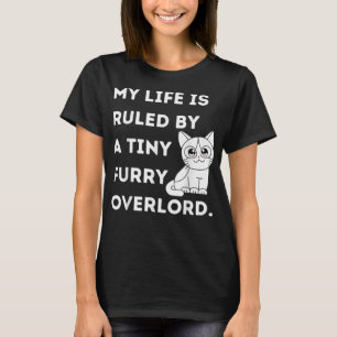 My life is ruled by a tiny furry overlord Cat Mom  T-Shirt