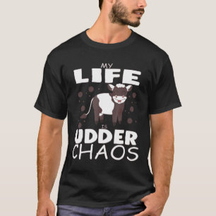 My Life Is Udder Chaos Cow Speaking T-Shirt