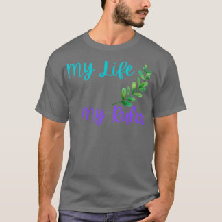 My Life My Rules 1 T-Shirt