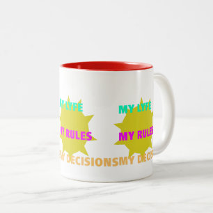 My Life, My Rules, My Decisions Two-Tone Coffee Mug