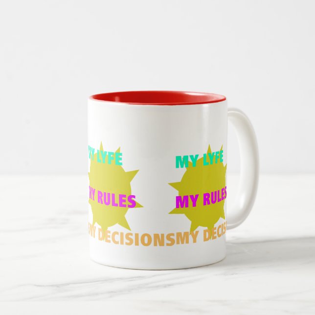 My Life, My Rules, My Decisions Two-Tone Coffee Mug (Front Right)
