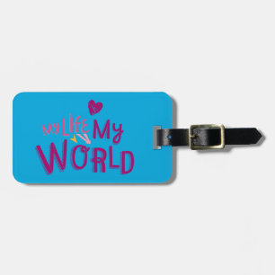 My Life My World 2 Luggage Tag