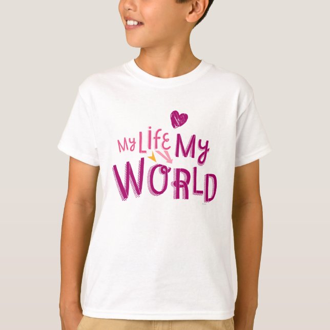 My Life My World 2 T-Shirt (Front)