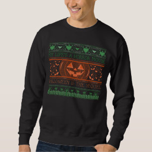 My Life's A Horror Movie, Halloween Is The Sequel Sweatshirt