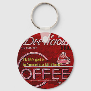 My life's goal is to 'amount to a hill of beans'-  keychain