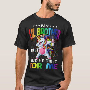 My Lil Brother Did It And He For Me Graduate Unico T-Shirt