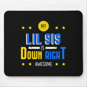 My Lil Sis Is Down Right Awesome Down Syndrome Awa Mouse Pad