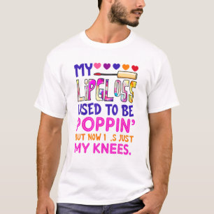My Lip Gloss Used To Be Poppin' Hippie T-Shirt