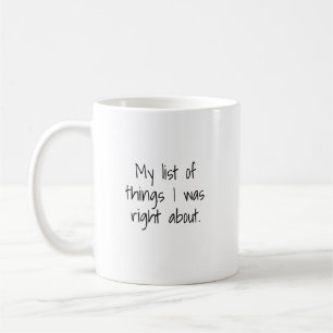 My List of Things I Was Right About Mug