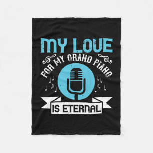 My Love For My Grand Piano Is Eternal Fleece Blanket
