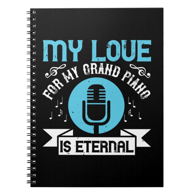 My Love For My Grand Piano Is Eternal Notebook (Front)