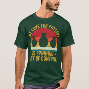 My Love for Pottery Funny Ceramicist Art Retro T-Shirt