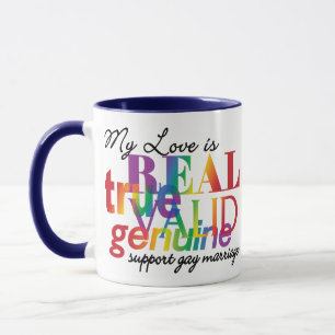 My Love Is Real Support Gay Marriage Mug