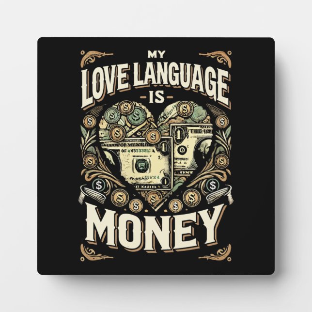 My Love Language is Money, Funny Hustle Success Plaque (Front)