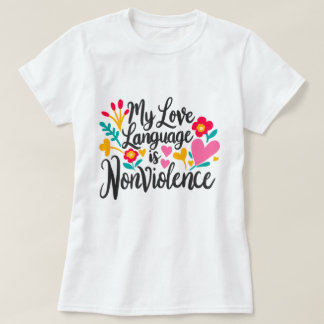 “My Love Language is Nonviolence” T-Shirt