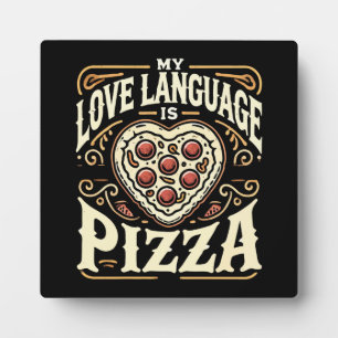 My Love Language Is Pizza - Funny Foodie Valentine Plaque