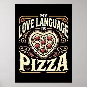 My Love Language Is Pizza - Funny Foodie Valentine Poster