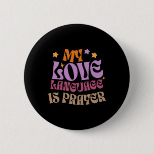 My Love Language Is Prayer Christain Jesus Lover W 2 Inch Round Button