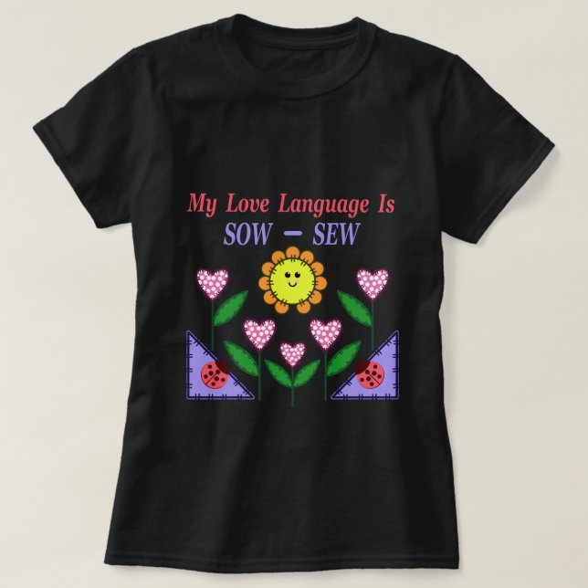 My Love Language Is Sow - Sew T-Shirt (Design Front)