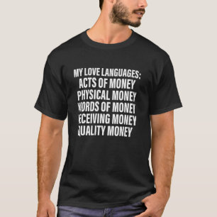 My Love Languages Acts Of Money Physical Money Wor T-Shirt