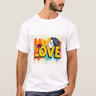 My Love  T-Shirt