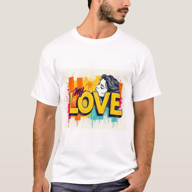 My Love  T-Shirt (Front)