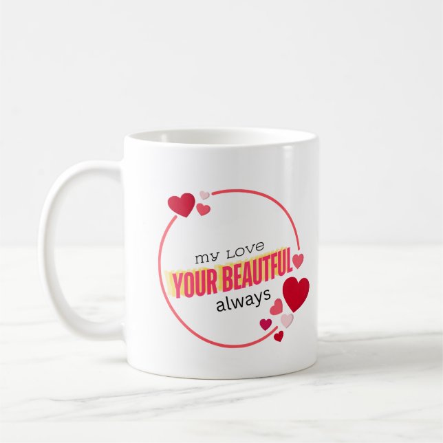 my love your beautiful always coffee mug (Left)
