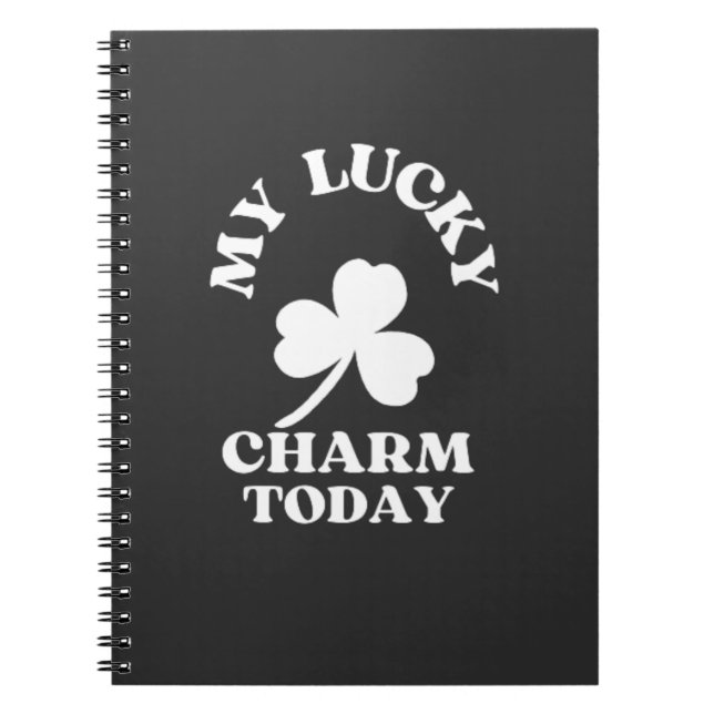 MY LUCKY CHARM TODAY ST-PATRICK'S DAY   NOTEBOOK (Front)