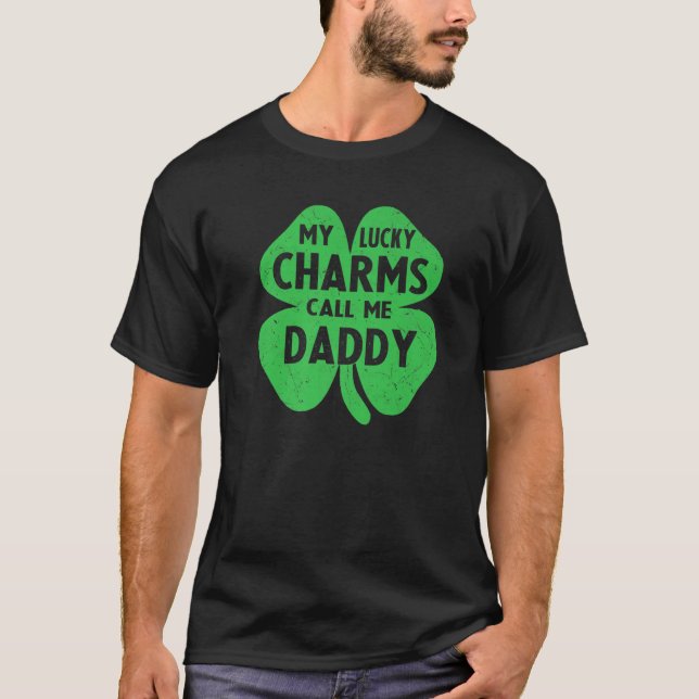 My Lucky Charms Call Me Daddy Funny St Patrick's D T-Shirt (Front)