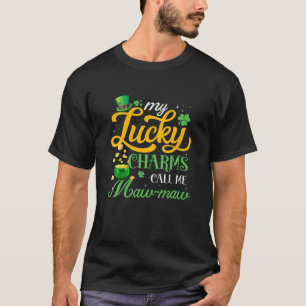 My Lucky Charms Call Me Maw Maw Happy St Patricks T-Shirt