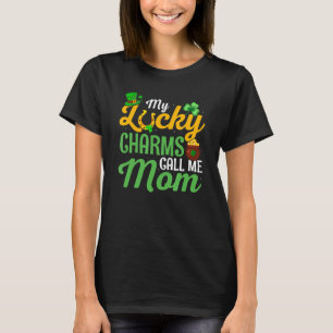 My lucky charms call me Mom St Patricks Day For Mo T-Shirt