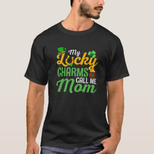 My Lucky Charms Call Me Mom - St. Patricks Day T-Shirt
