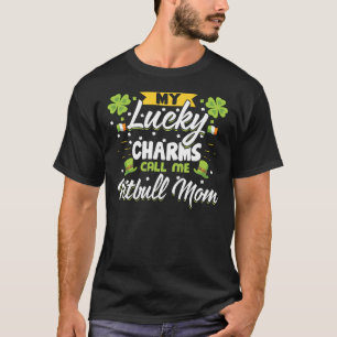 My Lucky Charms Call Me Pit Bull Mom Perfect Idea  T-Shirt