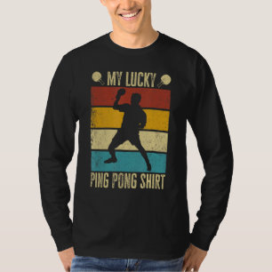 My Lucky Ping Pong Funny Table Tennis Player T-Shirt