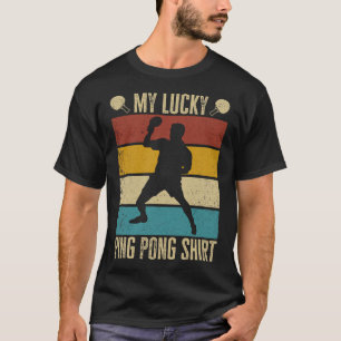 My Lucky Ping Pong Shirt Table Tennis Player Quote