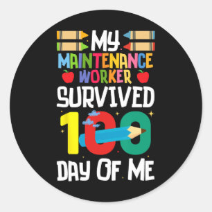 My Maintenance Worker Survived 100 Days Of Me Scho Classic Round Sticker