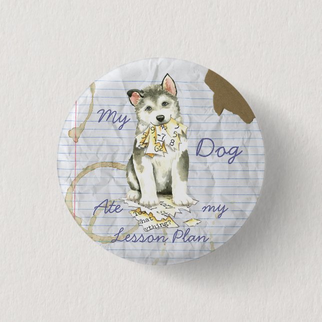 My Malemute Ate My Lesson Plan 1 Inch Round Button (Front)