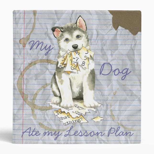 My Malemute Ate My Lesson Plan Binder (Front)
