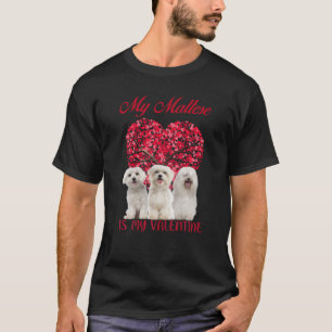 My Maltese Is My Valentine Dog Lover Valentines Da T-Shirt