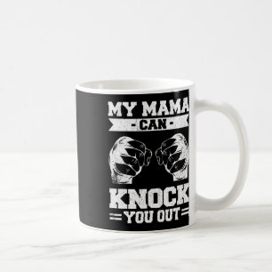 My Mama Can Knock You Out Kickboxing Coffee Mug
