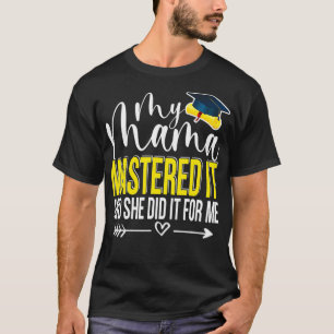 My Mama Mastered It And She Did It For Me Funny Gr T-Shirt
