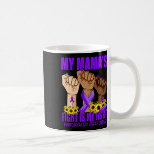 My Mama's Fight Is My Fight Fibromyalgia Awareness Coffee Mug